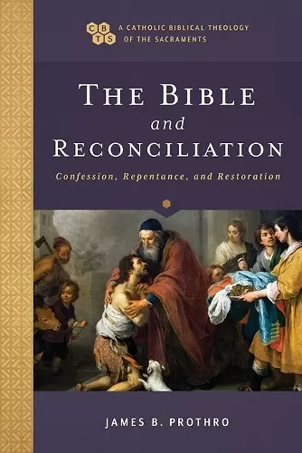 The Bible and Reconciliation – Confession, Repentance, and Restoration cover