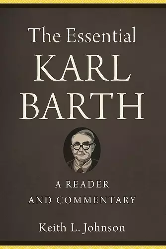 The Essential Karl Barth – A Reader and Commentary cover