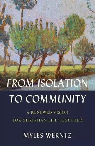 From Isolation to Community – A Renewed Vision for Christian Life Together cover