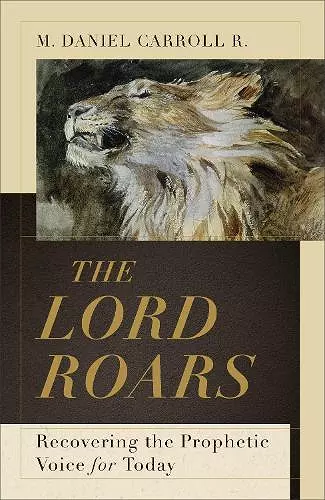 The Lord Roars – Recovering the Prophetic Voice for Today cover