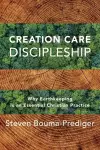 Creation Care Discipleship – Why Earthkeeping Is an Essential Christian Practice cover