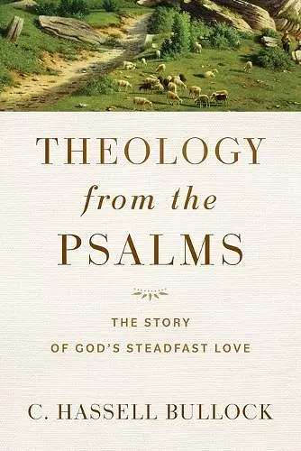 Theology from the Psalms – The Story of God`s Steadfast Love cover