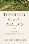 Theology from the Psalms – The Story of God`s Steadfast Love cover