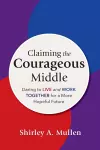 Claiming the Courageous Middle cover