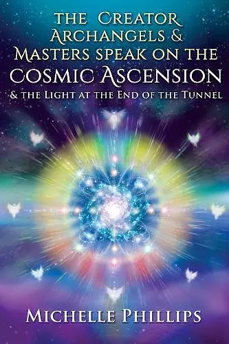 The Creator Archangels & Masters Speak On The Cosmic Ascension cover