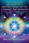 The Creator Archangels & Masters Speak On The Cosmic Ascension cover