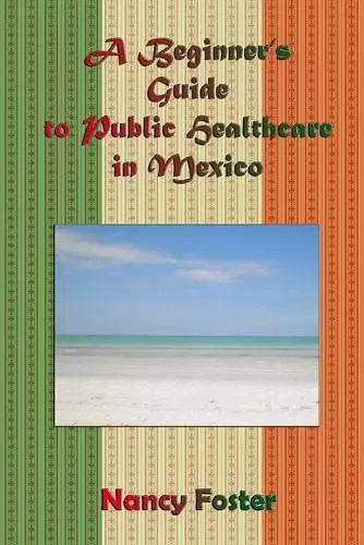 A Beginner's Guide to Public Healthcare in Mexico cover