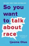 So You Want to Talk About Race cover