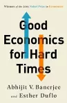 GOOD ECONOMICS FOR HARD TIMES cover