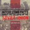 Interesting Facts about the Collapse of the Soviet Union - History Book with Pictures Children's Military Books cover