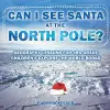 Can I See Santa At The North Pole? Geography Lessons for 3rd Grade Children's Explore the World Books cover