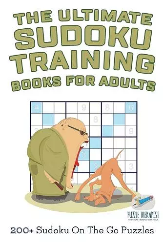 The Ultimate Sudoku Training Books for Adults 200+ Sudoku On The Go Puzzles cover