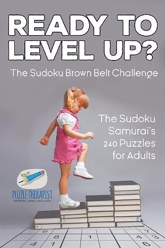 Ready to Level Up? The Sudoku Brown Belt Challenge The Sudoku Samurai's 240 Puzzles for Adults cover