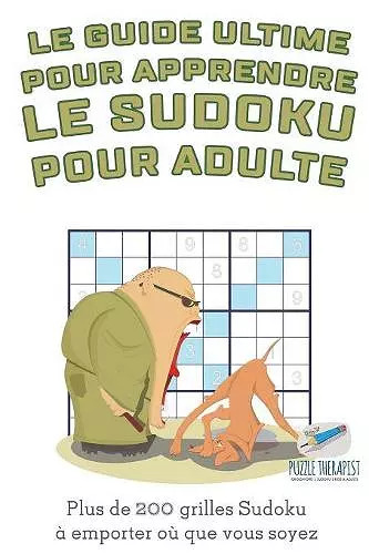 Le guide ultime pour apprendre le Sudoku pour adulte Plus de 200 grilles Sudoku à emporter où que vous soyez cover