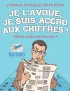 Je l'avoue, je suis accro aux chiffres ! Livres de Sudoku et de puzzles Édition adulte (240 exercices !) cover