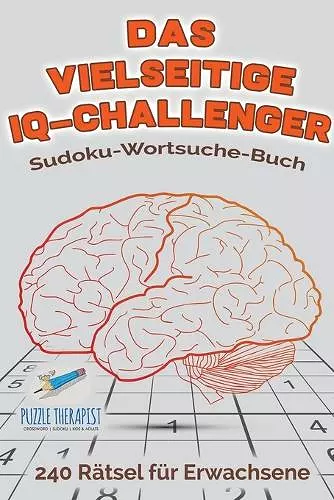 Das vielseitige IQ-Challenger Sudoku-Wortsuche-Buch 240 Rätsel für Erwachsene cover