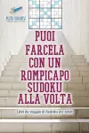 Puoi farcela con un rompicapo Sudoku alla volta Libri da viaggio di Sudoku per adulti cover