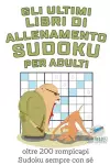 Gli ultimi libri di allenamento Sudoku per adulti oltre 200 rompicapi Sudoku sempre con sé cover