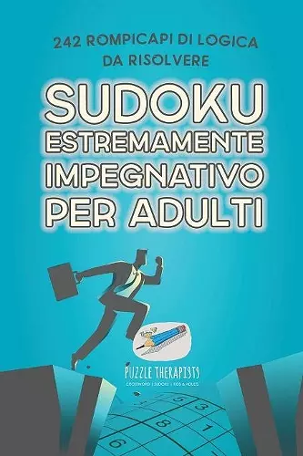 Sudoku estremamente impegnativo per adulti 242 rompicapi di logica da risolvere cover