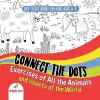 Dot To Dot Books For Kids Ages 4-8. Connect the Dots Exercises of All the Animals and Insects of the World. Dot Activity Book for Boys and Girls. cover