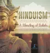 Hinduism A Blending of Beliefs Ancient Religions Books Grade 6 Children's Religion Books cover