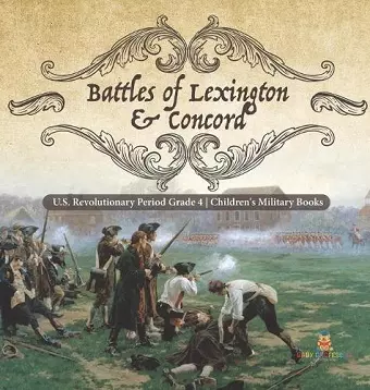 Battles of Lexington & Concord U.S. Revolutionary Period Grade 4 Children's Military Books cover