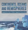 Continents, Oceans and Hemispheres Geography Book Grade 4 Children's Geography & Cultures Books cover