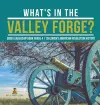 What's in the Valley Forge? Good Leadership Book Grade 4 Children's American Revolution History cover