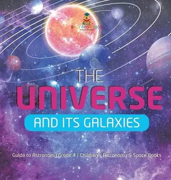 The Universe and Its Galaxies Guide to Astronomy Grade 4 Children's Astronomy & Space Books cover