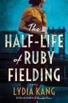 The Half-Life of Ruby Fielding cover