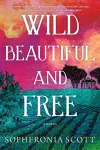 Wild, Beautiful, and Free cover