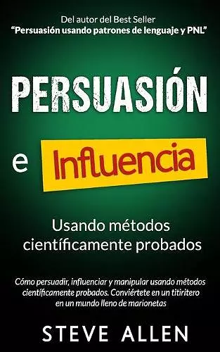 Persuasión, influencia y manipulación usando la psicología humana y el sentido común cover