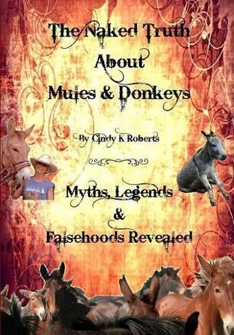 The Naked Truth About Mules & Donkeys cover