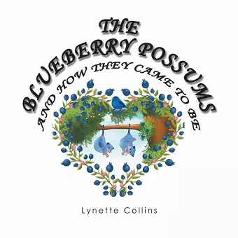 The Blueberry Possums and How They Came to Be cover