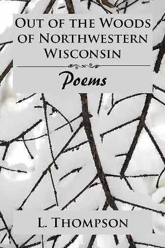 Out of the Woods of Northwestern Wisconsin cover