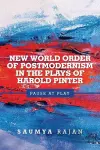 New World Order of Postmodernism in the Plays of Harold Pinter cover