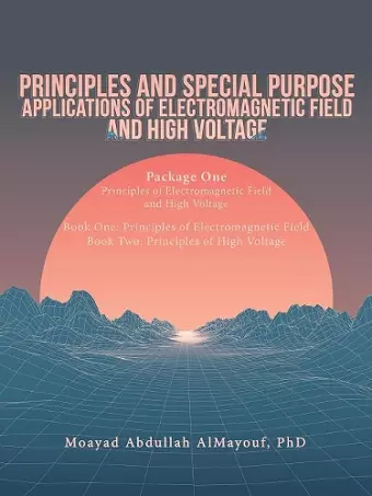 Principles and Special Purpose Applications of Electromagnetic Field and High Voltage cover