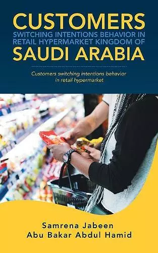 Customers Switching Intentions Behavior in Retail Hypermarket Kingdom of Saudi Arabia cover