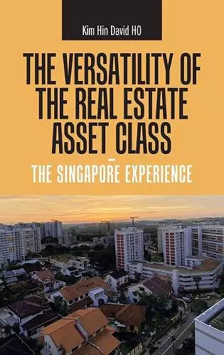 The Versatility of the Real Estate Asset Class - the Singapore Experience cover