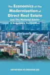 The Economics of the Modernisation of Direct Real Estate and the National Estate - a Singapore Perspective cover