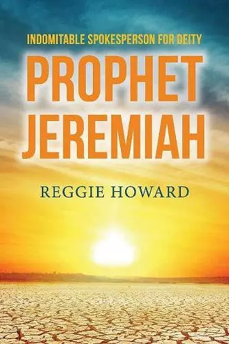 Indomitable Spokesperson for Deity - Prophet Jeremiah cover