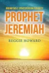 Indomitable Spokesperson for Deity - Prophet Jeremiah cover