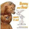 Bunny and Bear Work It Out cover