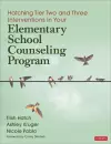 Hatching Tier Two and Three Interventions in Your Elementary School Counseling Program cover