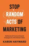 Stop Random Acts of Marketing cover