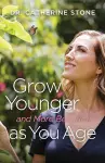 Grow Younger And More Beautiful As You Age CONTACT AUTHOR cover