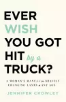 Ever Wish You Got Hit by a Truck? cover