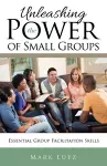 Unleashing the Power of Small Groups cover