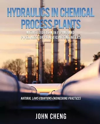 Hydraulics in Chemical Process Plants With Fluid Flow in Piping and Pipelines for Practicing Engineers cover