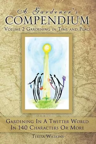 A Gardener's Compendium Volume 2 Gardening in Time and Place cover
